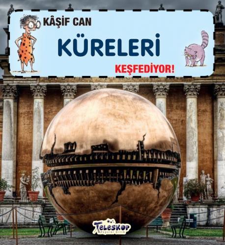 Kaşif Can Küreleri Keşfediyor!