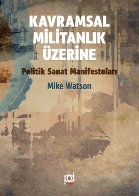 Kavramsal Militanlık Üzerine Politik Sanat Manifestoları