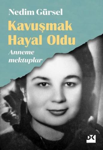 Kavuşmak Hayal Oldu - Anneme Mektuplar