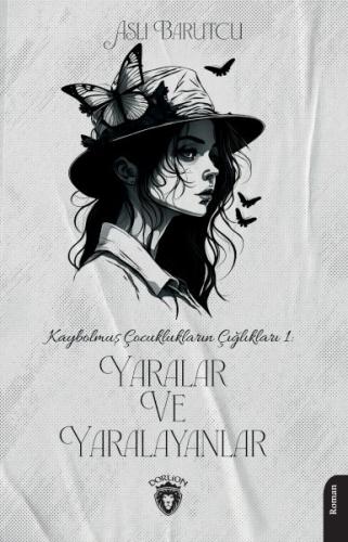 Kaybolmuş Çocuklukların Çığlıkları 1 Yaralar ve Yaralayanlar