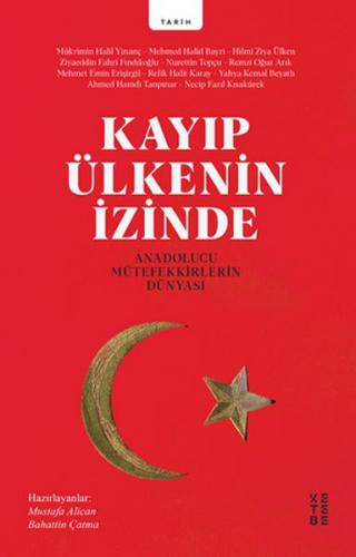 Kayıp Ülkenin İzinde - Anadolucu Mütefekkirlerin Dünyası