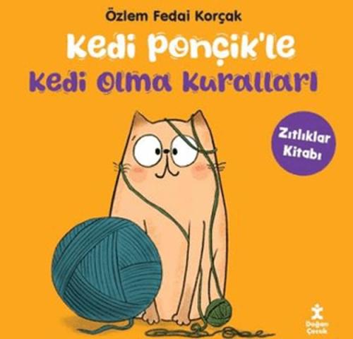 Kedi Ponçikle Kedi Olma Kuralları - Zıtlıklar Kitabı