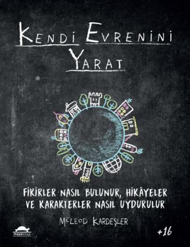 Kendi Evrenini Yarat - Fikirler Nasıl Bulunur, Hikayeler ve Karakterle