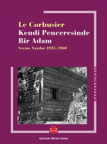 Kendi Penceresinde Bir Adam - Seçme Yazılar 1925 - 1960