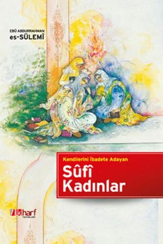 Kendilerini İbadete Adayan Sufi Kadınlar