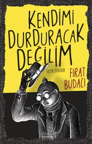 Kendimi Durduracak Değilim