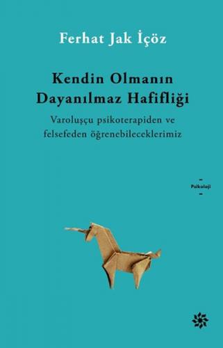 Kendin Olmanın İnanılmaz Hafifliği