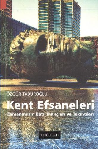 Kent Efsaneleri Zamanımızın Batıl İnançları ve Takıntıları