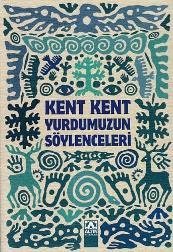 Kent Kent Yurdumuzun Söylenceleri