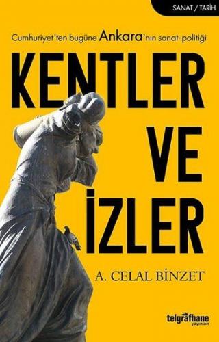 Kentler ve İzler - Cumhuriyet'ten Bugüne Ankara'nın Sanat-Politiği