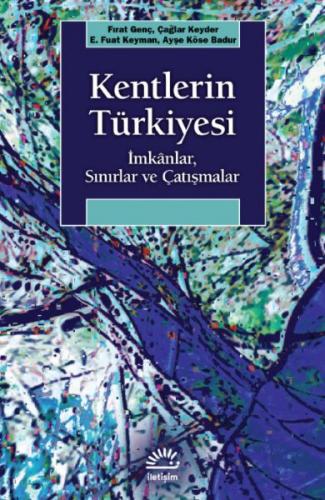 Kentlerin Türkiyesi - İmkanlar, Sınırlar ve Çatışmalar