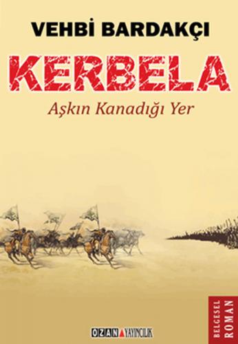 Kerbela - Aşkın Kanadığı Yer