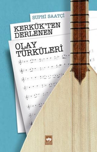 Kerkük’ten Derlenen Olay Türküleri