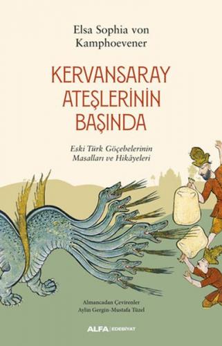 Kervansaray Ateşlerinin Başında - Eski Türk Göçebelerinin Masalları ve