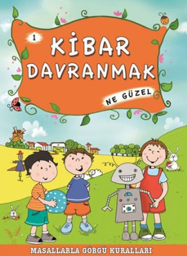 Kibar Davranmak Ne Güzel -1 / Masallarla Görgü Kuralları