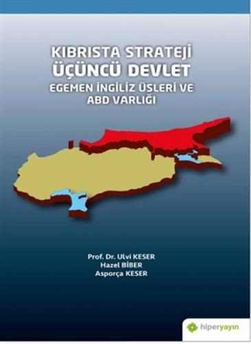 Kıbrısta Strateji Üçüncü Devlet Egemen İngiliz Üsleri ve ABD Varlığı