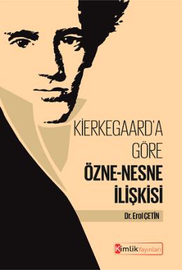 Kierkegaard'a Göre Özne - Nesne İlişkisi