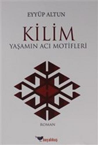 Kilim - Yaşamın Acı Motifleri