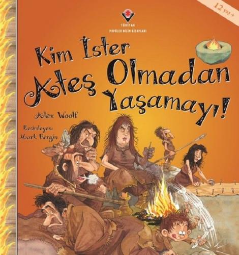 Kim İster Ateş Olmadan Yaşamayı!