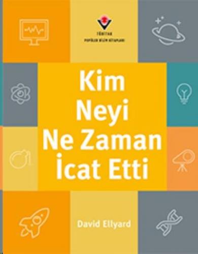 Kim, Neyi, Ne Zaman İcat Etti