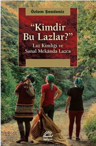 Kimdir Bu Lazlar? - Laz Kimliği ve Sanal Mekanda Lazca