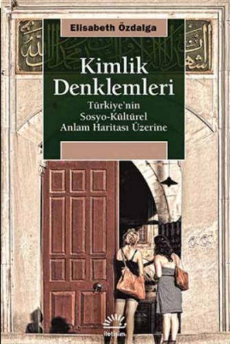 Kimlik Denklemleri Türkiye'nin Sosyo-Kültürel Anlam Haritası Üzerine