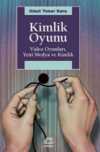 Kimlik Oyunu Video Oyunları, Yeni Medya ve Kimlik