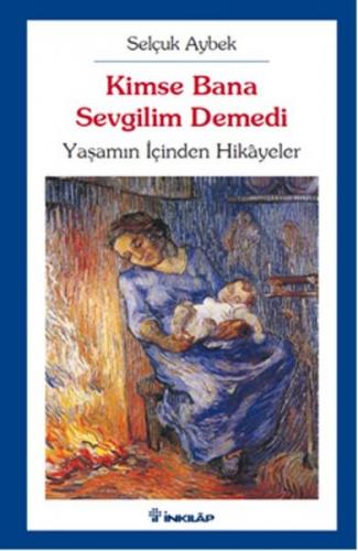 Kimse Bana Sevgilim Demedi Yaşamın İçinden Hikayeler