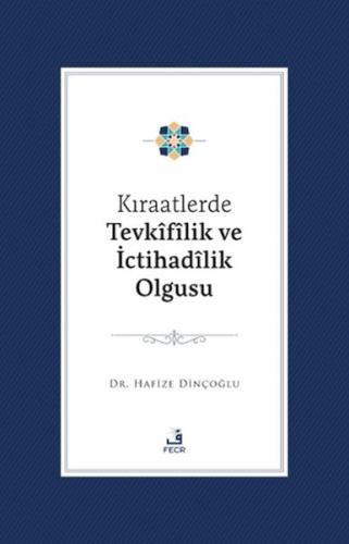 Kıraatlerde Tevkifîlik ve İctihadilik Olgusu