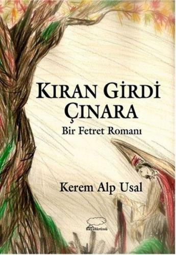 Kıran Girdi Çınara - Bir Fetret Romanı