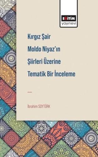 Kırgız Şair Moldo Niyaz'In Şiirleri Üzerine Tematik Bir İnceleme