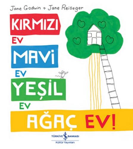 Kırmızı Ev, Mavi Ev, Yeşil Ev, Ağaç Ev!