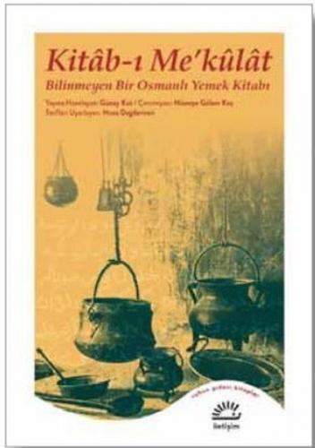 Kitab-ı Me’külat - Bilinmeyen Bir Osmanlı Yemek Kitabı