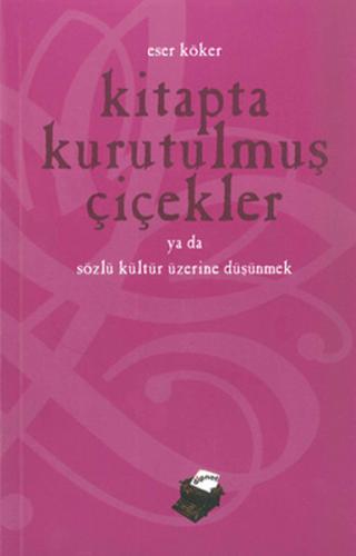 Kitapta Kurutulmuş Çiçekler ya da Sözlü Kültür Üzerine Düşünmek