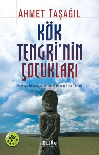 Kök Tengri'nin Çocukları Avrasya Bozkırlarında İslam Öncesi Türk Tarih