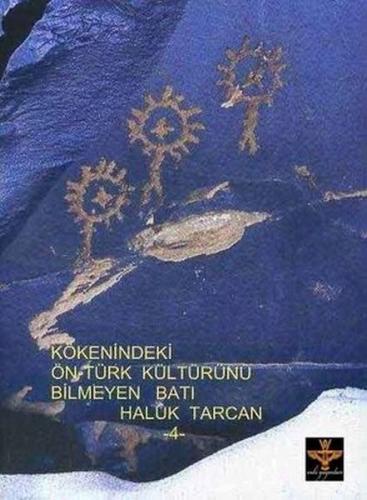 Kökenindeki Ön-türk Kültürünü Bilmeyen Batı