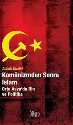 Komünizmden Sonra İslam Orta Asya'da Din ve Politika