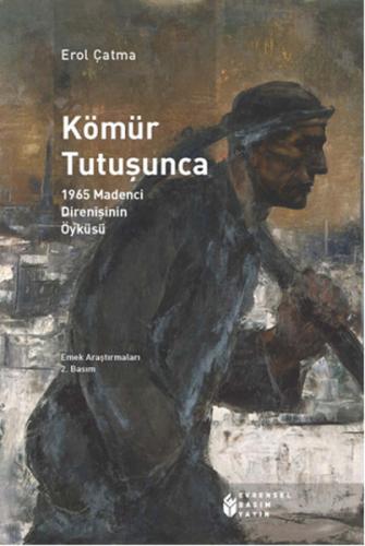 Kömür Tutuşunca 1965 Madenci Direnişinin Öyküsü