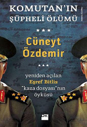 Komutan'ın Şüpheli Ölümü Yeniden Açılan Eşref Bitlis ''Kaza Dosyası'' 