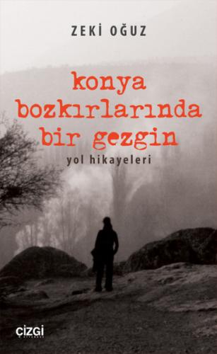 Konya Bozkırlarında Bir Gezgin Yol Hikayeleri