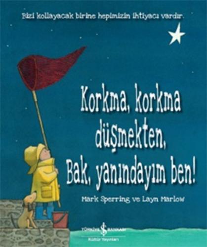 Korkma, Korkma Düşmekten, Bak, Yanındayım Ben!