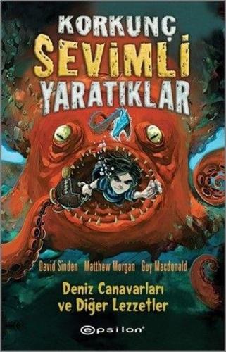 Korkunç Sevimli Yaratıklar - 1 Deniz Canavarları ve Diğer Lezzetler (C