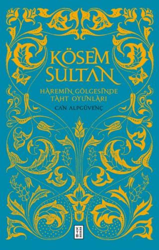 Kösem Sultan - Haremin Gölgesinde Taht Oyunları