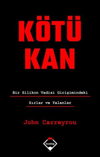 Kötü Kan - Bir Silikon Vadisi Girişimindeki Sırlar ve Yalanlar