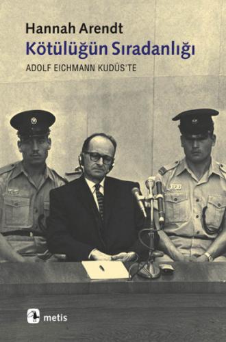 Kötülüğün Sıradanlığı Eichmann Kudüs'te