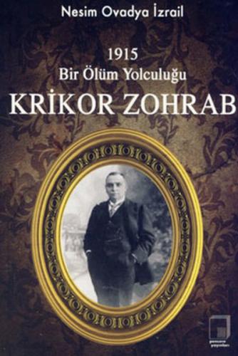 Krikor Zohrab - 1915 Bir Ölüm Yolculuğu