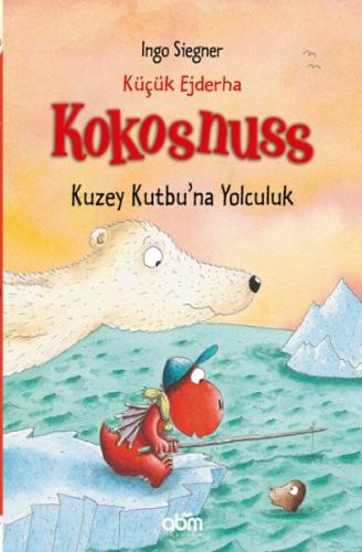 Küçük Ejderha Kokosnuss - Kuzey Kutbu'na Yolculuk (Ciltli)