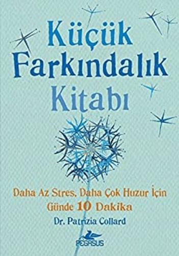 Küçük Farkındalık Kitabı: Daha Az Stres, Daha Çok Huzur İçin Günde 10 