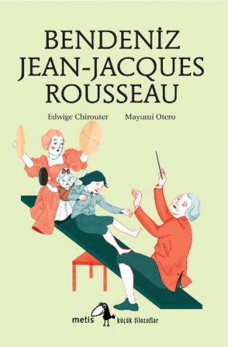 Küçük Filozoflar Dizisi 12 - Bendeniz Jean- Jacques Rousseau