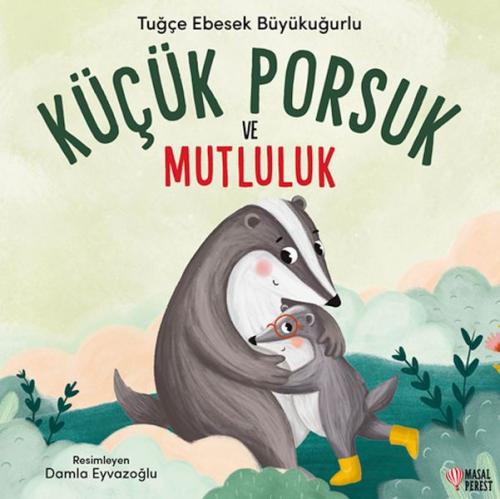 Küçük Porsuk ve Mutluluk